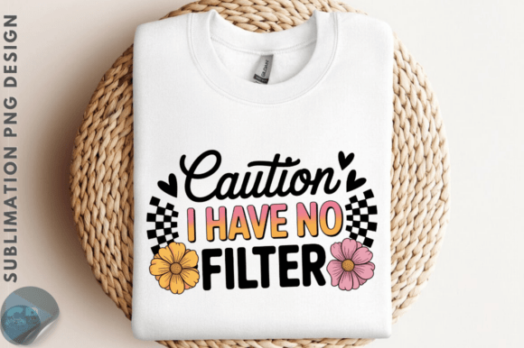 Caution I Have No Filter PNG