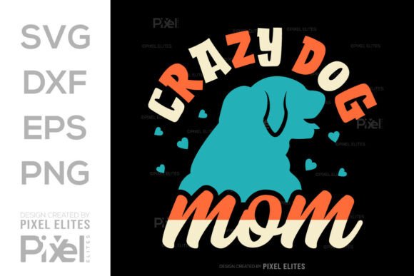 Crazy Dog Mom SVG Cut File, Dog Quote