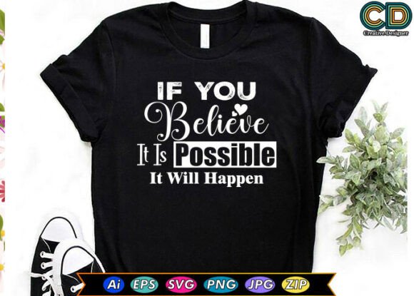 If You Believe It Is Possible T-shirt