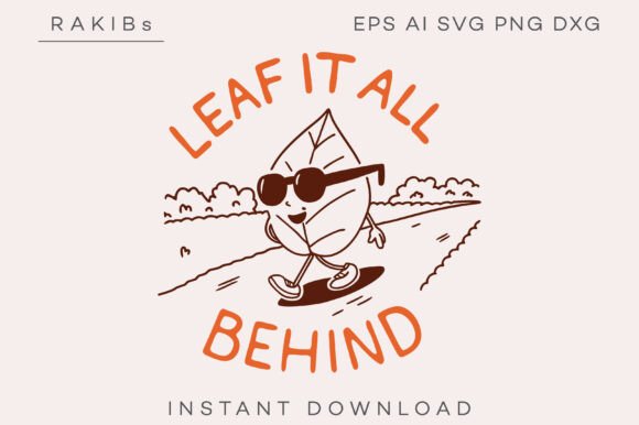 Leaf It All Behind Funny Shirt SVG PNG