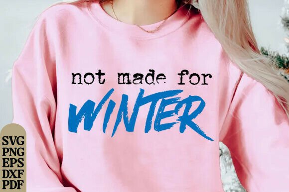Not Made for Winter SVG, Funny Christmas