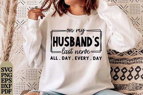 On My Husband's Last Nerve SVG PNG