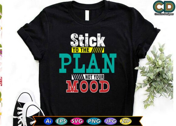 STICK to the PLAN NOT YOUR MOOD