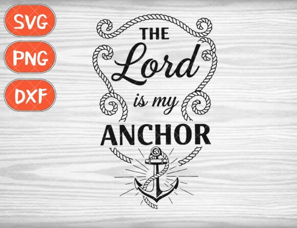 The Lord Is My Anchor SVG